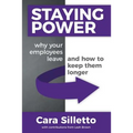Staying Power: Why Your Employees Leave and How to Keep Them Longer