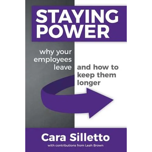 Staying Power: Why Your Employees Leave and How to Keep Them Longer