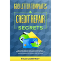 609 Letter Templates & Credit Repair Secrets: The Detailed Guide on How To File a Credit Dispute, Eliminate Your Negative Accounts Quickly and Legally
