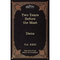 Two Years Before the Mast: The Five Foot Shelf of Classics, Vol. XXIII (in 51 Volumes)