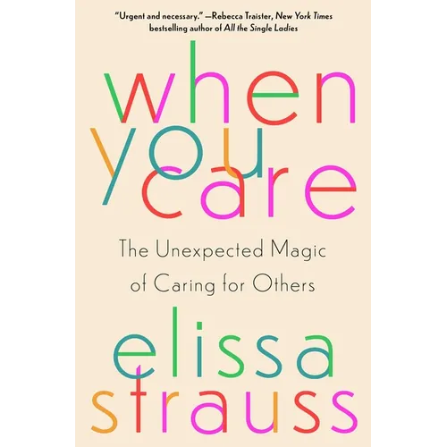 When You Care: The Unexpected Magic of Caring for Others