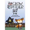 The Crow and the Pitcher and the Fox Two Aesop Fables
