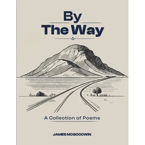 By The Way: A Collection of Poems by