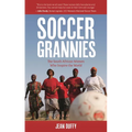 Soccer Grannies: The South African Women Who Inspire the World
