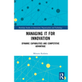 Managing IT for Innovation: Dynamic Capabilities and Competitive Advantage