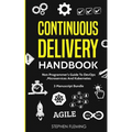 Continuous Delivery Handbook: Non-Programmer's Guide To DevOps, Microservices And Kubernetes