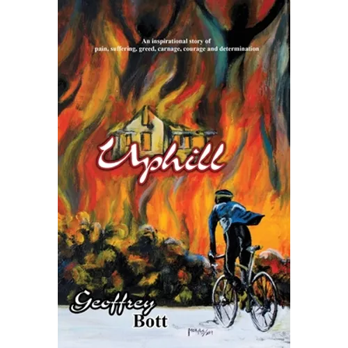 Uphill: An Inspirational Story of Suffering, Greed, Carnage, Immense Courage and Gut-determination