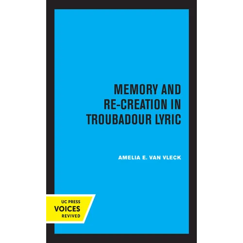 Memory and Re-Creation in Troubadour Lyric