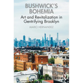 Bushwick's Bohemia: Art and Revitalization in Gentrifying Brooklyn