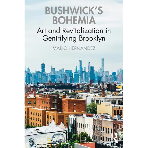 Bushwick's Bohemia: Art and Revitalization in Gentrifying Brooklyn