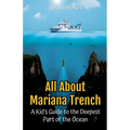 All About Mariana Trench: A Kid's Guide to the Deepest Part of the Ocean