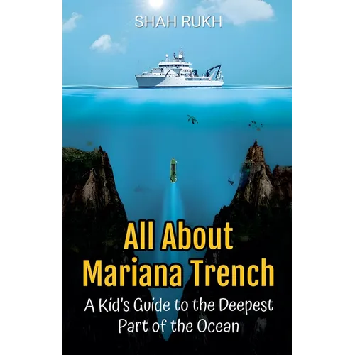 All About Mariana Trench: A Kid's Guide to the Deepest Part of the Ocean