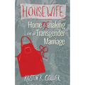 Housewife: Home-remaking in a Transgender Marriage