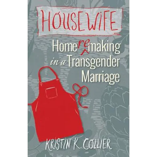 Housewife: Home-remaking in a Transgender Marriage
