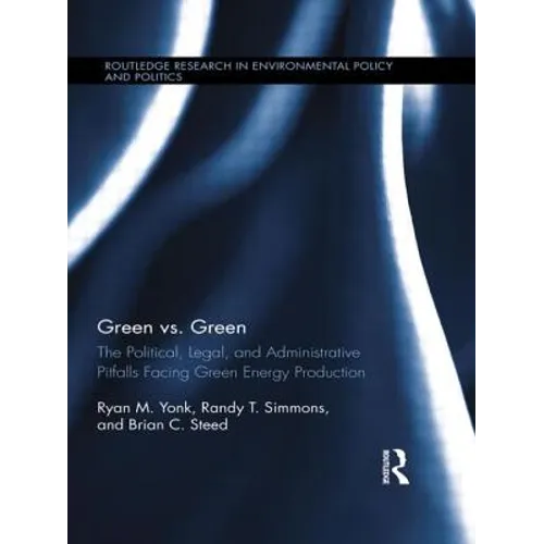 Green vs. Green: The Political, Legal, and Administrative Pitfalls Facing Green Energy Production