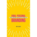 Viral Personal Branding: Marketing a personal brand, building buzz and getting your dream clients