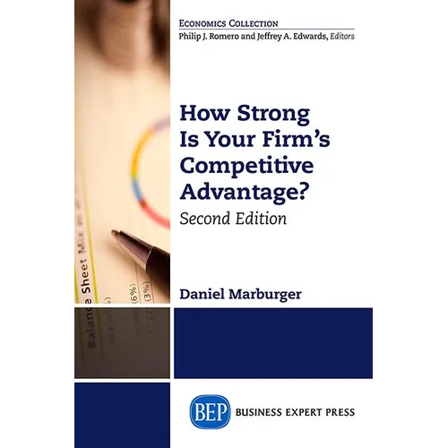 How Strong Is Your Firm's Competitive Advantage, Second Edition