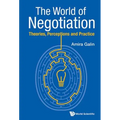 The World of Negotiation: Theories, Perceptions & Practice