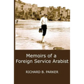 Memoirs of a Foreign Service Arabist