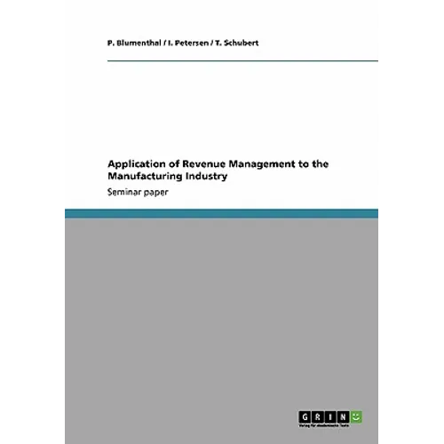 Application of Revenue Management to the Manufacturing Industry