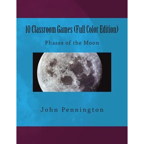 10 Classroom Games (Full Color Edition): Phases of the Moon