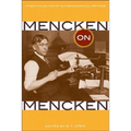 Mencken on Mencken: A New Collection of Autobiographical Writings