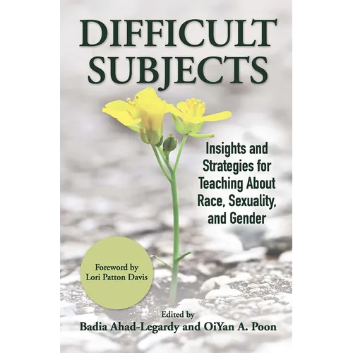 Difficult Subjects: Insights and Strategies for Teaching About Race, Sexuality, and Gender