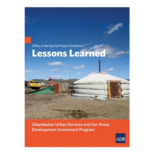Office of the Special Project Facilitator's Lessons Learned: Ulaanbaatar Urban Services and Ger Areas Development Investment Program