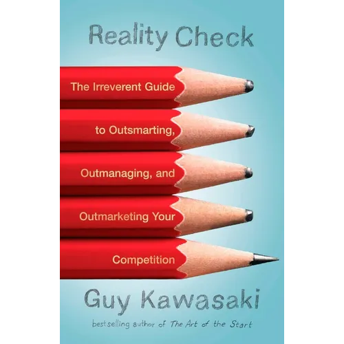 Reality Check: The Irreverent Guide to Outsmarting, Outmanaging, and Outmarketing Your Competition