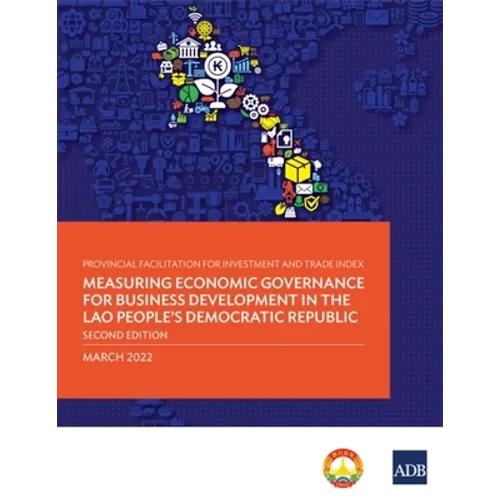 Provincial Facilitation for Investment and Trade Index: Measuring Economic Governance for Business Development in the Lao People's Democratic Republic