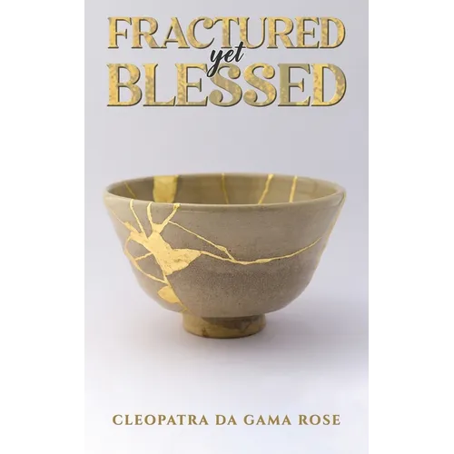 Fractured yet Blessed