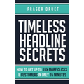 Timeless Headline Secrets: How To Get Up To 19X More Clicks & Customers In Only 15 Minutes