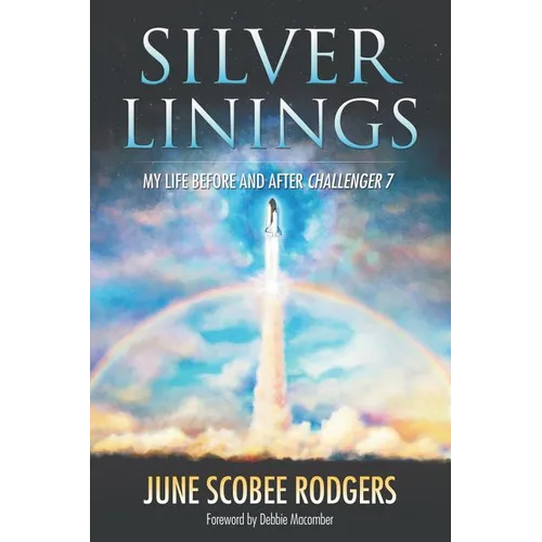 Silver Linings: My Life Before and After Challenger 7