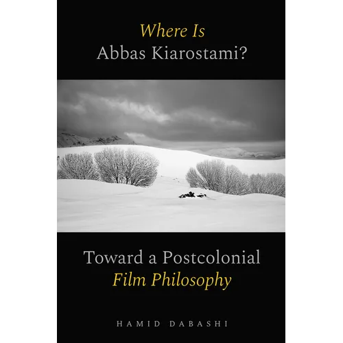 Where Is Abbas Kiarostami?: Toward a Postcolonial Film-Philosophy