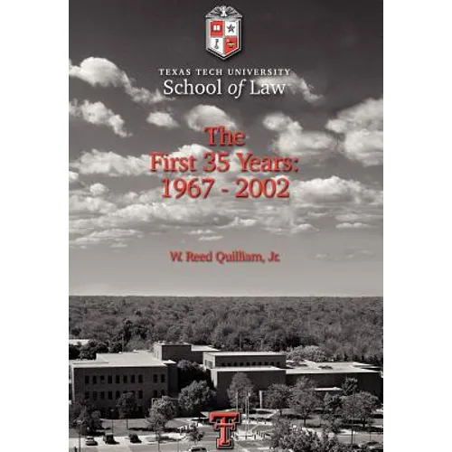 Texas Tech University School of Law: The First 35 Years: 1967-2002
