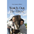 Watch Out, He Bites!