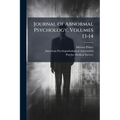 Journal of Abnormal Psychology, Volumes 13-14