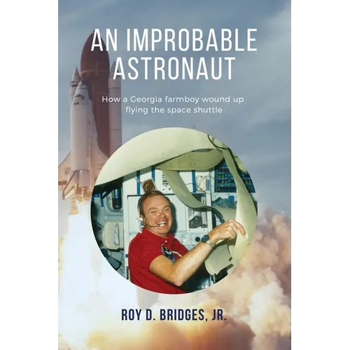 An Improbable Astronaut: How a Georgia farmboy wound up flying the space shuttle