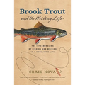 Brook Trout & the Writing Life: The Intermingling of Fishing and Writing in a Novelist's Life
