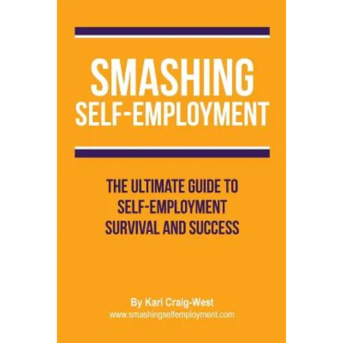 Smashing Self-Employment: The ultimate guide to self-employment survival and success.