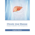 Chronic Liver Disease: Causes, Evaluation and Therapeutics