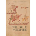 Struggle for Empire: Kingship and Conflict Under Louis the German, 817-876