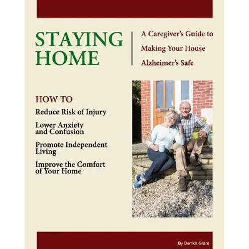 Staying Home: A Caregiver's Guide to Making Your House Alzheimer's Safe