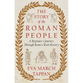 The Story of the Roman People: A Beginner's Journey Through Rome's Rich History