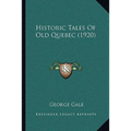 Historic Tales Of Old Quebec (1920)