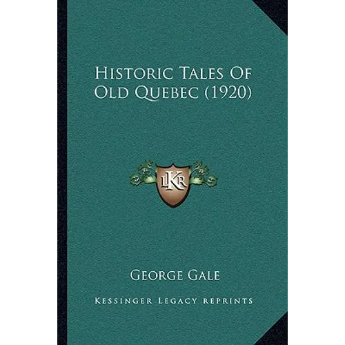 Historic Tales Of Old Quebec (1920)
