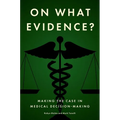 On What Evidence?: Making the Case in Medical Decision-Making