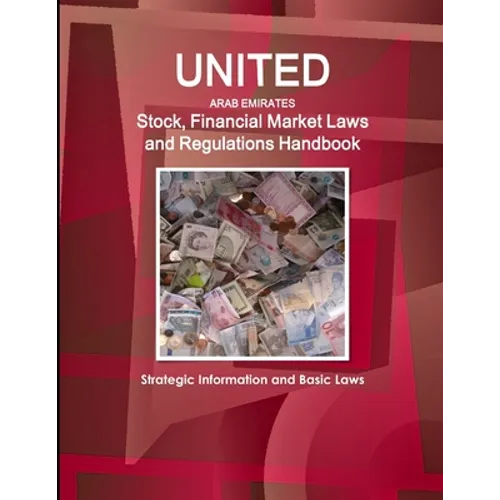 UAE Stock, Financial Market Laws and Regulations Handbook - Strategic Information and Basic Laws