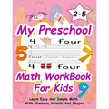 Preschool Math WorkBook For Kids: Give your child all the practice, Math Activity Book, practice for preschoolers, First Handwriting, Coloring Book, e