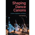 Shaping Dance Canons: Criticism, Aesthetics, and Equity